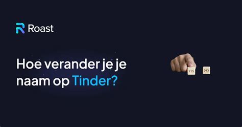 naam veranderen tinder|Je profiel bewerken – Tinder